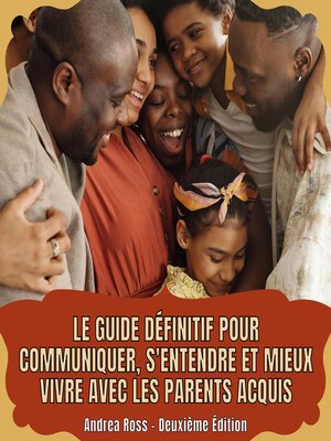 cover image of Le guide définitif pour communiquer, s'entendre et mieux vivre avec les parents acquis